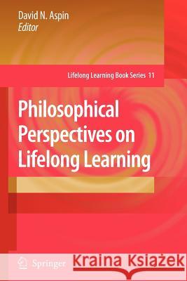 Philosophical Perspectives on Lifelong Learning David N. Aspin 9789048175611 Springer