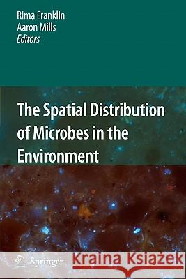 The Spatial Distribution of Microbes in the Environment Rima Franklin Aaron Mills 9789048175703 Springer