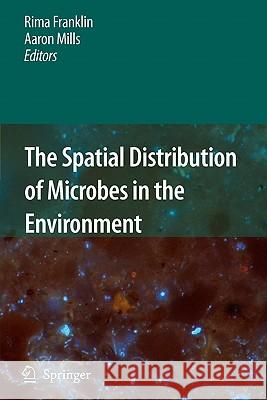 The Spatial Distribution of Microbes in the Environment Rima Franklin Aaron Mills 9789048175703