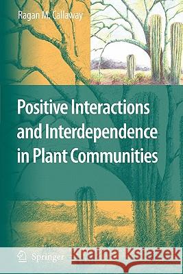 Positive Interactions and Interdependence in Plant Communities Ragan M. Callaway 9789048175734 Springer