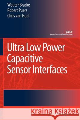 Ultra Low Power Capacitive Sensor Interfaces Wouter Bracke Robert Puers Chris Va 9789048175772 Springer