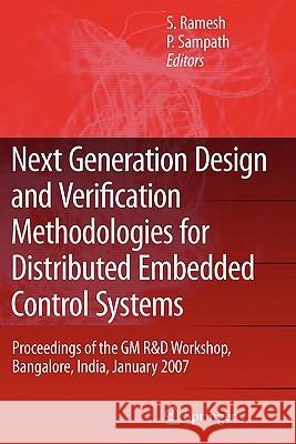 Next Generation Design and Verification Methodologies for Distributed Embedded Control Systems: Proceedings of the GM R&d Workshop, Bangalore, India, Ramesh, S. 9789048175833