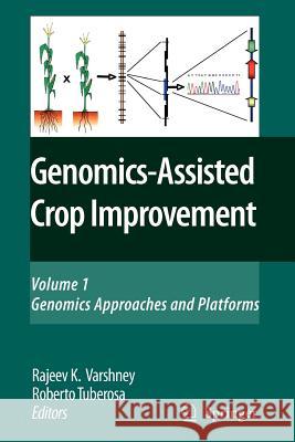 Genomics-Assisted Crop Improvement: Vol 1: Genomics Approaches and Platforms Varshney, R. K. 9789048175994 Springer