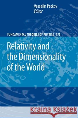 Relativity and the Dimensionality of the World Vesselin Petkov 9789048176069 Springer