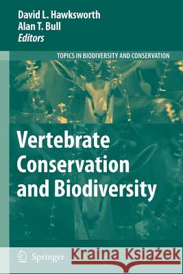 Vertebrate Conservation and Biodiversity David L. Hawksworth Alan T. Bull 9789048176076 Springer