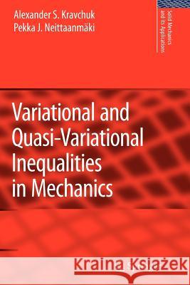 Variational and Quasi-Variational Inequalities in Mechanics Alexander S. Kravchuk Pekka J. Neittaanmaki 9789048176199 Springer