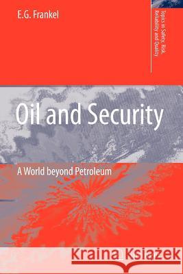 Oil and Security: A World Beyond Petroleum Frankel, E. G. 9789048176205 Not Avail