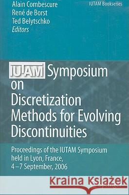 IUTAM Symposium on Discretization Methods for Evolving Discontinuities: Proceedings of the IUTAM Symposium Held Lyon, France, September 4-7, 2006 Combescure, Alain 9789048176595 Not Avail