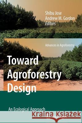 Toward Agroforestry Design: An Ecological Approach Jose, Shibu 9789048176717 Springer