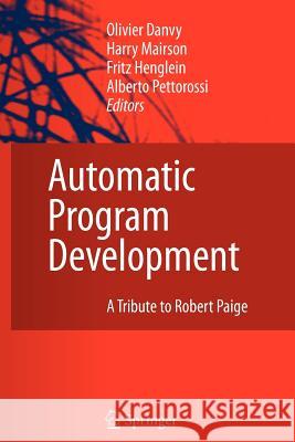 Automatic Program Development: A Tribute to Robert Paige Danvy, Olivier 9789048176748 Not Avail