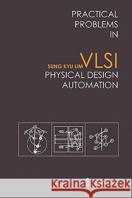 Practical Problems in VLSI Physical Design Automation Sung Kyu Lim 9789048176823 Springer