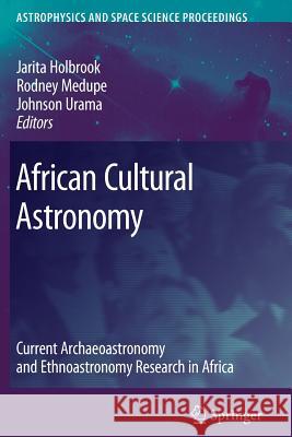 African Cultural Astronomy: Current Archaeoastronomy and Ethnoastronomy Research in Africa Holbrook, Jarita 9789048176878 Springer