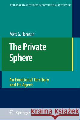The Private Sphere: An Emotional Territory and Its Agent Hansson, Mats G. 9789048176908