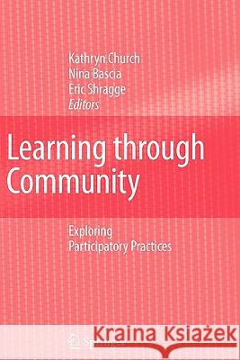 Learning Through Community: Exploring Participatory Practices Church, Kathryn 9789048176915 Springer