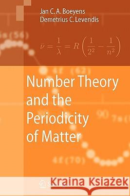 Number Theory and the Periodicity of Matter Jan C. A. Boeyens, Demetrius C. Levendis 9789048176922 Springer