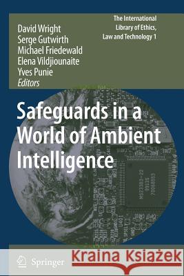 Safeguards in a World of Ambient Intelligence David Wright Serge Gutwirth Michael Friedewald 9789048176939 Springer