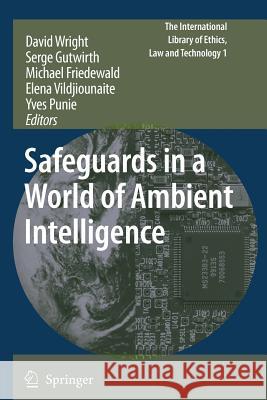 Safeguards in a World of Ambient Intelligence David Wright Serge Gutwirth Michael Friedewald 9789048176939