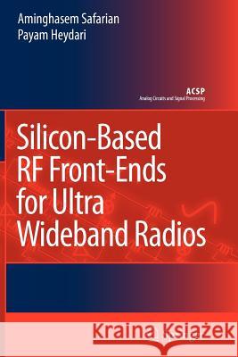Silicon-Based RF Front-Ends for Ultra Wideband Radios Aminghasem Safarian Payam Heydari 9789048177059