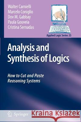 Analysis and Synthesis of Logics: How to Cut and Paste Reasoning Systems Carnielli, Walter 9789048177257