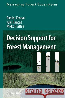 Decision Support for Forest Management Annika Kangas, Jyrki Kangas, Mikko Kurttila 9789048177271