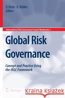 Global Risk Governance: Concept and Practice Using the Irgc Framework Renn, Ortwin 9789048177301 Springer