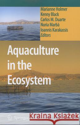 Aquaculture in the Ecosystem Marianne Holmer Kenny Black Carlos M. Duarte 9789048177325 Not Avail
