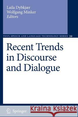 Recent Trends in Discourse and Dialogue Laila Dybkjaer Wolfgang Minker 9789048177349