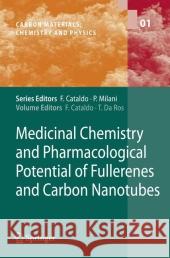 Medicinal Chemistry and Pharmacological Potential of Fullerenes and Carbon Nanotubes Franco Cataldo, Tatiana da Ros 9789048177363