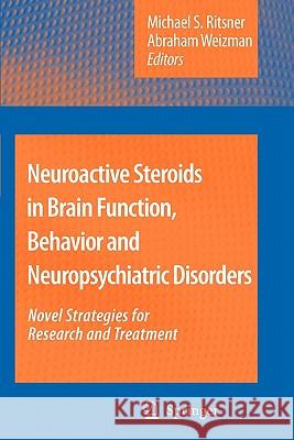 Neuroactive Steroids in Brain Function, Behavior and Neuropsychiatric Disorders: Novel Strategies for Research and Treatment Weizman, Abraham 9789048177387 Springer