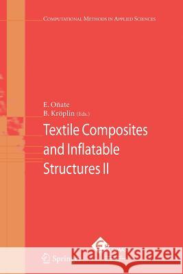Textile Composites and Inflatable Structures II Eugenio Onate Bernd Kroplin Eugenio O 9789048177394
