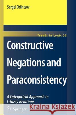 Constructive Negations and Paraconsistency Sergei Odintsov 9789048177448 Springer