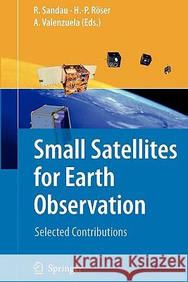 Small Satellites for Earth Observation: Selected Contributions Sandau, Rainer 9789048177721