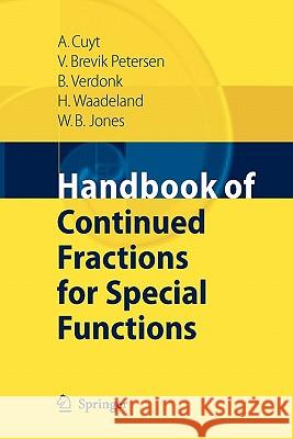 Handbook of Continued Fractions for Special Functions Annie A.M. Cuyt, Vigdis Petersen, Brigitte Verdonk, Haakon Waadeland, William B. Jones, F. Backeljauw, C. Bonan-Hamada 9789048177752 Springer