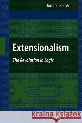 Extensionalism: The Revolution in Logic Nimrod Bar-Am 9789048177905 Springer