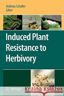 Induced Plant Resistance to Herbivory Andreas Schaller 9789048177967 Springer