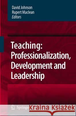 Teaching: Professionalisation, Development and Leadership: Festschrift for Professor Eric Hoyle Johnson, David 9789048177981