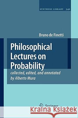 Philosophical Lectures on Probability: Collected, Edited, and Annotated by Alberto Mura Galavotti, Maria Carla 9789048178056