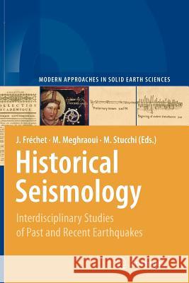 Historical Seismology: Interdisciplinary Studies of Past and Recent Earthquakes Fréchet, Julien 9789048178117 Springer
