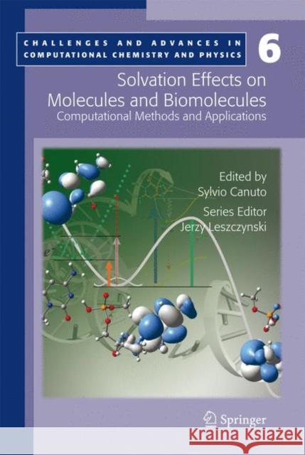 Solvation Effects on Molecules and Biomolecules: Computational Methods and Applications Canuto, Sylvio 9789048178261 Springer