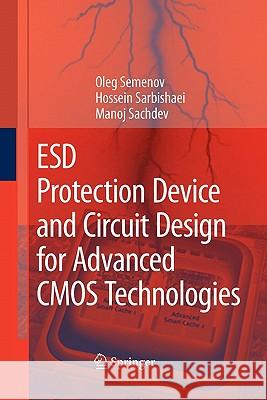 Esd Protection Device and Circuit Design for Advanced CMOS Technologies Semenov, Oleg 9789048178360 Springer