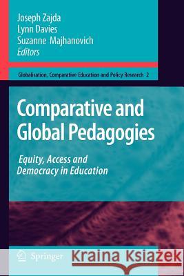 Comparative and Global Pedagogies: Equity, Access and Democracy in Education Zajda, Joseph 9789048178513