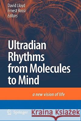 Ultradian Rhythms from Molecules to Mind: A New Vision of Life Lloyd, David 9789048178520