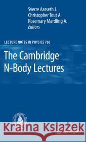 The Cambridge N-Body Lectures Sverre Aarseth, Christopher Tout, Rosemary Mardling 9789048178797 Springer