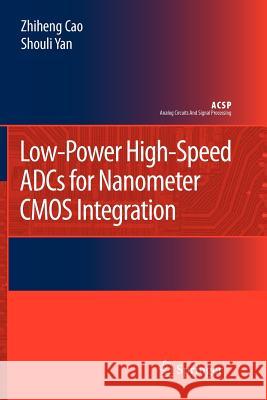 Low-Power High-Speed Adcs for Nanometer CMOS Integration Cao, Zhiheng 9789048178858