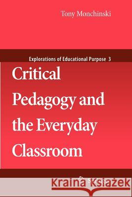 Critical Pedagogy and the Everyday Classroom Tony Monchinski 9789048178872 Springer