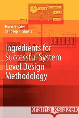 Ingredients for Successful System Level Design Methodology Hiren D. Patel, Sandeep Kumar Shukla 9789048178902 Springer