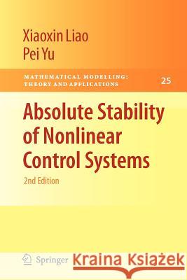 Absolute Stability of Nonlinear Control Systems Xiaoxin Liao Pei Yu 9789048178926