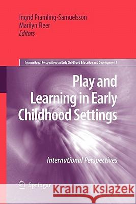 Play and Learning in Early Childhood Settings: International Perspectives Pramling Samuelsson, Ingrid 9789048178933