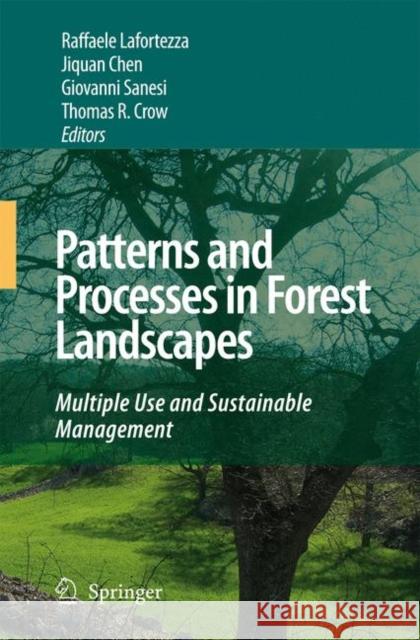 Patterns and Processes in Forest Landscapes: Multiple Use and Sustainable Management Spies, Thomas A. 9789048178957 Springer