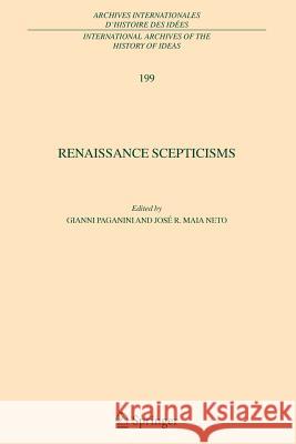 Renaissance Scepticisms Gianni Paganini (Universita del Piemonte Jose Raimundo Maia Neto  9789048178988